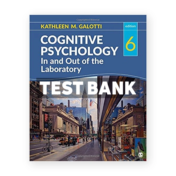 Cognitive Psychology In and Out of the Laboratory 6th edition Galotti Test Bank