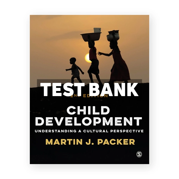 Child Development - Understanding A Cultural Perspective 2nd edition Packer Test Bank