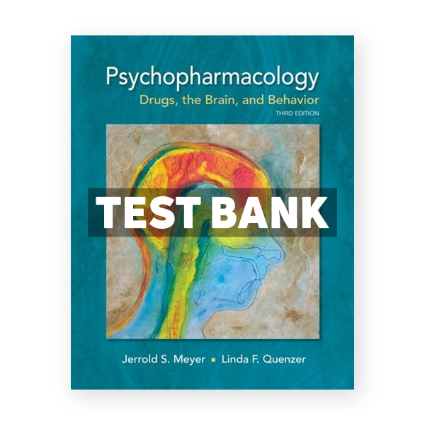 Psychopharmacology Drugs the Brain and Behavior 3rd edition Meyer Test Bank