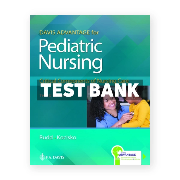 Davis Advantage for Pediatric Nursing Critical Components of Nursing Care 3rd edition Rudd Test Bank