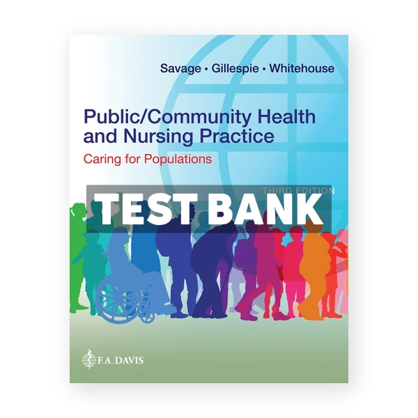 Public/Community Health and Nursing Practice - Caring for Populations 3rd edition Savage Test Bank