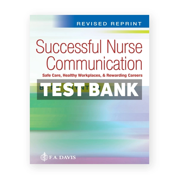 Successful Nurse Communication Revised Reprint - Safe Care Healthy Workplaces & Rewarding Careers 1st edition Boynton Test Bank