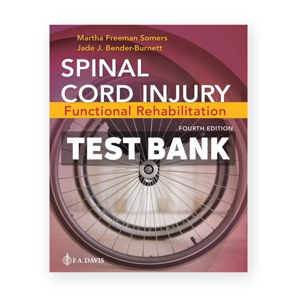 Spinal Cord Injury - Functional Rehabilitation 4th edition Somers Test Bank