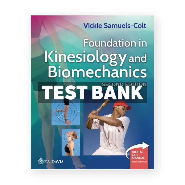 Foundation in Kinesiology and Biomechanics 2nd edition Samuels-Colt Test Bank