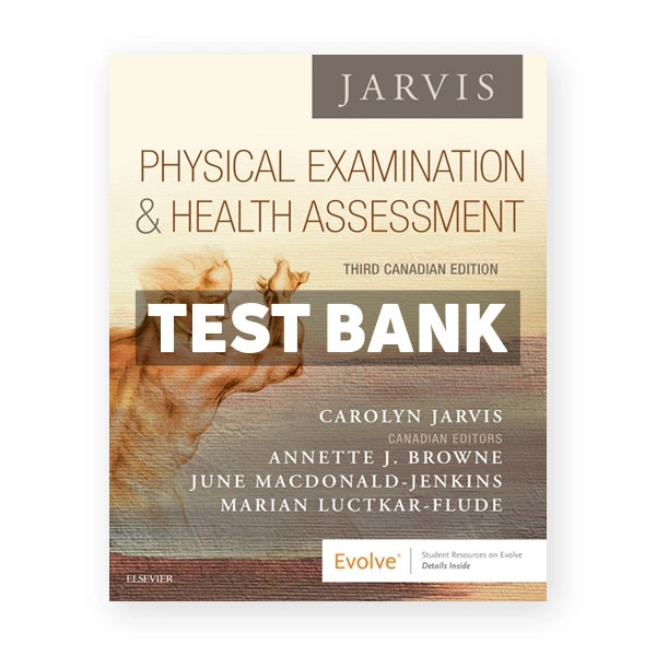 Physical Examination and Health Assessment (Canadian) 3rd edition Jarvis Test Bank