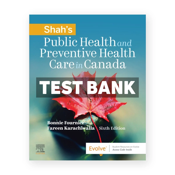 Shah's Public Health and Preventive Health Care in Canada (Canadian) 6th edition Fournier Test Bank