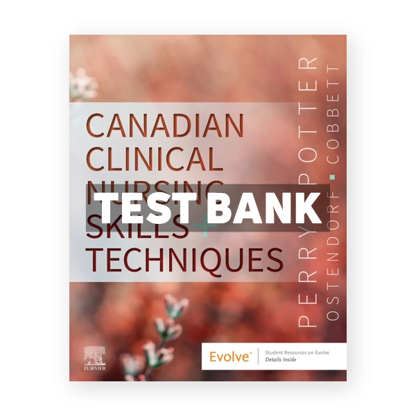 Canadian Clinical Nursing Skills and Techniques (Canadian) 1st edition Perry Test Bank