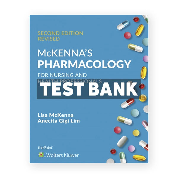 McKenna's Pharmacology for Nursing and Health Professionals 2nd edition Mckenna Test Bank