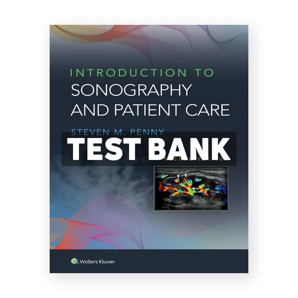 Introduction to Sonography and Patient Care 2nd edition Penny Test Bank