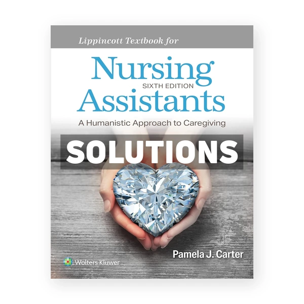 Lippincott Textbook for Nursing Assistants 6th edition Carter Solutions Manual