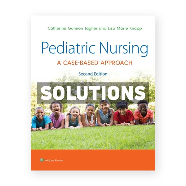 Pediatric Nursing - A Case-Based Approach 2nd edition Tagher Solutions Manual