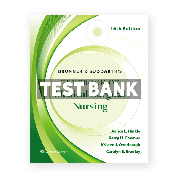 Brunner and Suddarth's Textbook of Medical - Surgical Nursing 16th edition Hinkle Test Bank