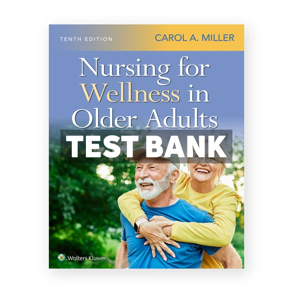 Nursing for Wellness in Older Adults 10th edition Miller Test Bank
