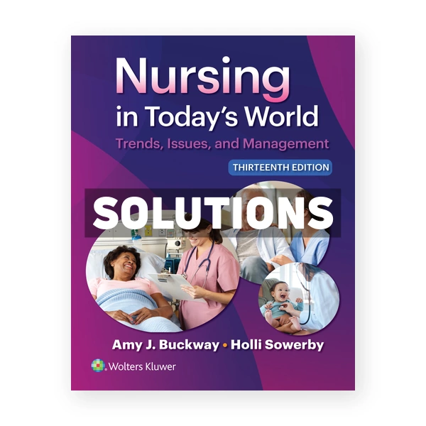 Nursing in Today's World 13th edition Buckway Solutions Manual