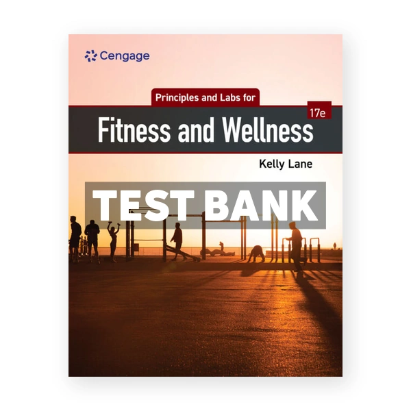 Principles and Labs for Fitness and Wellness 17th edition Lane Test Bank