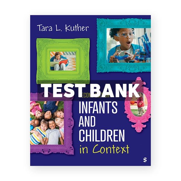 Infants and Children in Context 2nd edition Kuther Test Bank